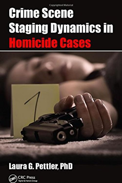 Cover Art for 9781498711180, Crime Scene Staging Dynamics in Homicide Cases by Laura Gail Pettler