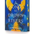 Cover Art for 9781250289469, A Song to Drown Rivers: A Novel by Ann Liang