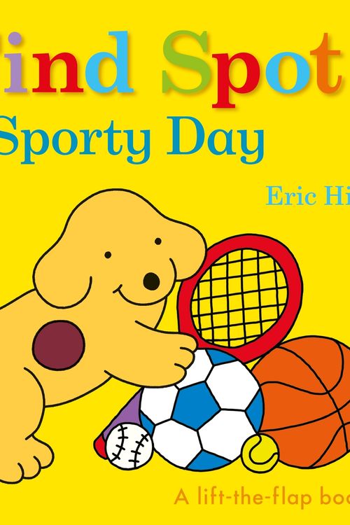 Cover Art for 9780241422663, Find Spot: Spot Gets Sporty by Eric Hill