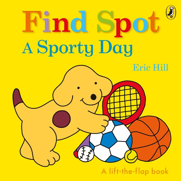 Cover Art for 9780241422663, Find Spot: Spot Gets Sporty by Eric Hill