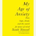 Cover Art for 9780739369951, My Age of Anxiety by Scott Stossel