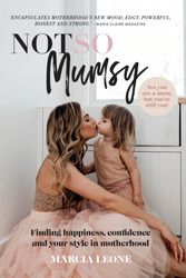 Cover Art for 9781760525071, Not So Mumsy: Finding happiness, confidence and your style in motherhood by Marcia Leone