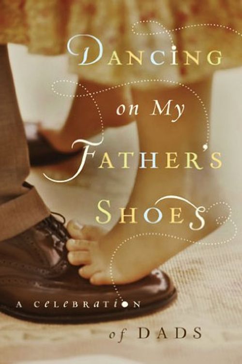 Cover Art for 9780824948603, Dancing on My Father's Shoes by Guideposts Editors