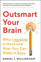 Cover Art for 9781788167758, Outsmart Your Brain: Why Learning is Hard and How You Can Make It Easy by Daniel T. Willingham