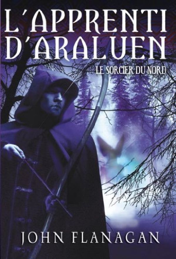 Cover Art for B005OXVKDO, L'Apprenti d'Araluen 5 - Le Sorcier du Nord (French Edition) by Flanagan, John, Longre, Blandine