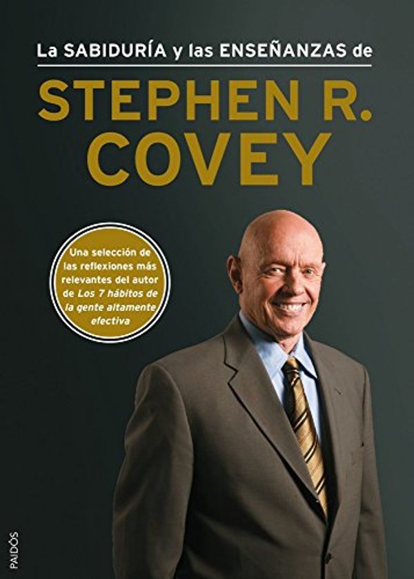 Cover Art for 9788449328381, La sabiduría y las enseñanzas de Stephen R. Covey by Stephen R. Covey