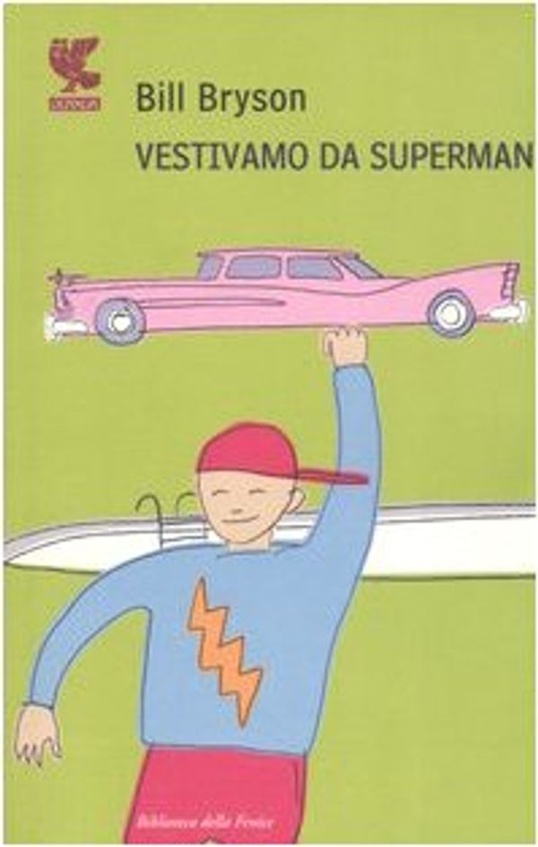 Cover Art for 9788860880529, Vestivamo da superman, Traduzione di Stefano Bortolussi, by Bill Bryson