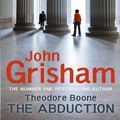 Cover Art for 9781444714579, Theodore Boone The Abduction by John Grisham