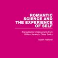 Cover Art for 9781138643260, Romantic Science and the Experience of Self: Transatlantic Crosscurrents from William James to Oliver Sacks by Martin Halliwell