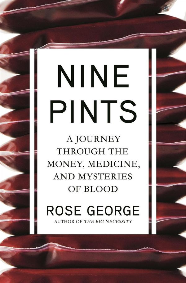 Cover Art for 9781627796378, Nine PintsA Journey Through the Money, Medicine, and Myst... by Rose George