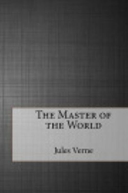 Cover Art for 9781517673857, The Master of the World by Jules Verne