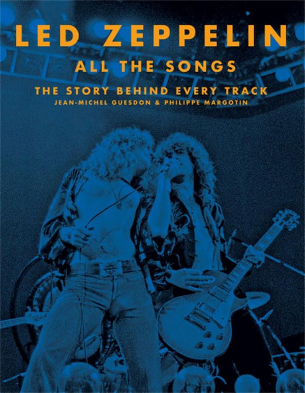 Cover Art for 9780316448673, Led Zeppelin All the Songs: The Story Behind Every Track by Philippe Margotin
