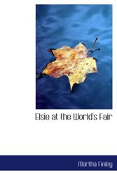 Cover Art for 9781103253876, Elsie at the World's Fair by Martha Finley