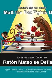 Cover Art for 9780974366845, Matt the Rat Fights Back / Raton Mateo Se Defiende by Lorenzo Liberto