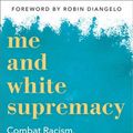 Cover Art for 9781728209807, Me and White Supremacy: A 28-day Challenge to Combat Racism, Change the World, and Become a Good Ancestor by Layla Saad