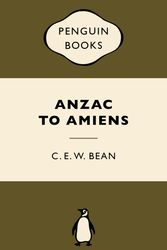 Cover Art for 9780143571674, ANZAC to Amiens: War Popular Penguins by C. E. w. Bean