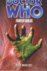 Cover Art for 9780563555896, Doctor Who: Frontier Worlds by Peter Anghelides