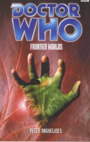 Cover Art for 9780563555896, Doctor Who: Frontier Worlds by Peter Anghelides