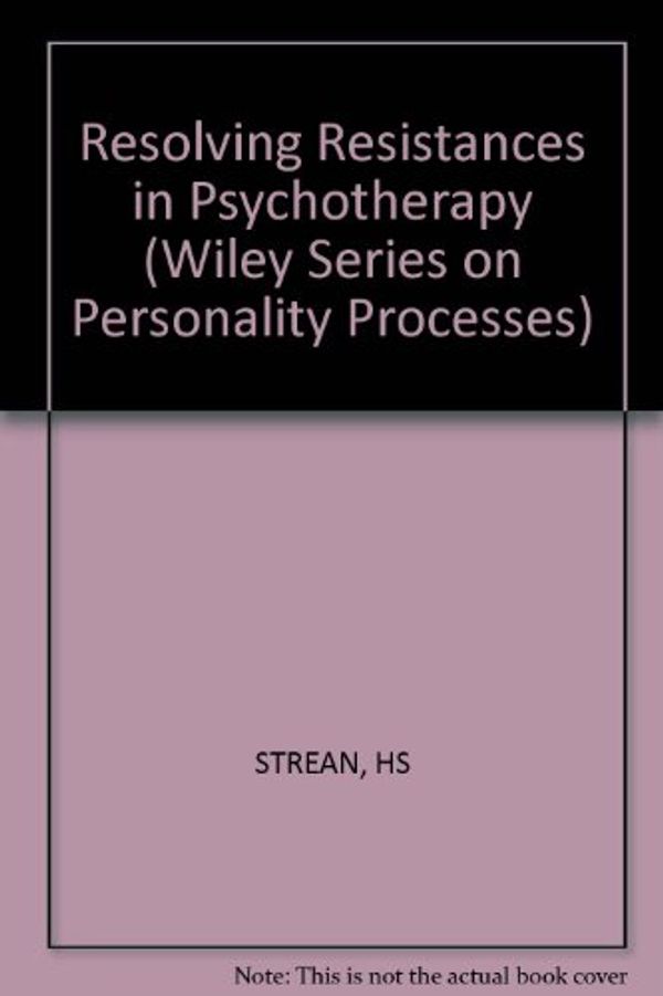 Cover Art for 9780471807094, Resolving Resistances in Psychotherapy by Herbert S. Strean