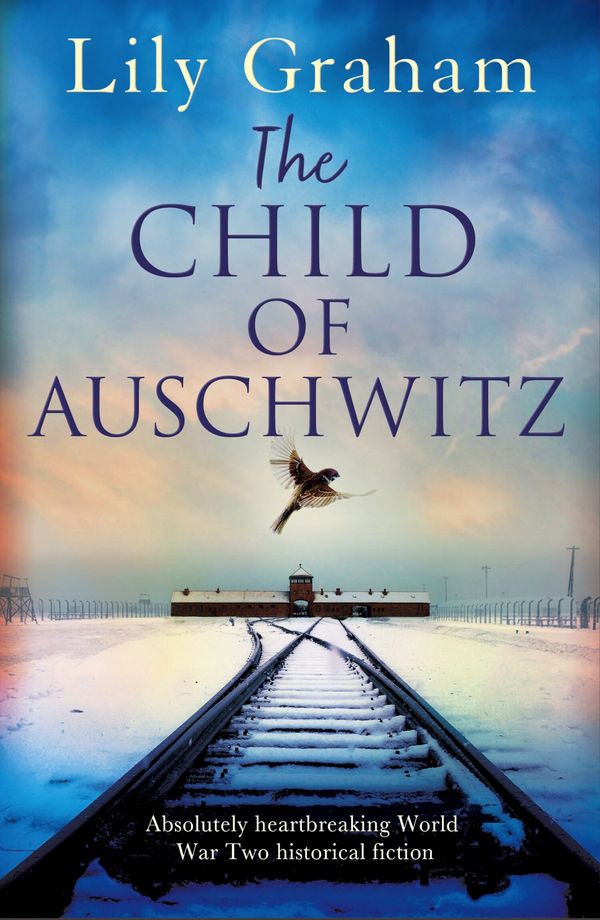 Cover Art for 9781838880699, The Child of Auschwitz: Absolutely heartbreaking World War 2 historical fiction by Lily Graham