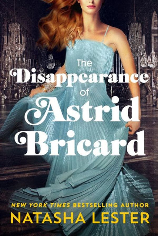 Cover Art for 9781538706954, The Disappearance of Astrid Bricard by Natasha Lester