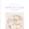Cover Art for 9780563384311, Delia's How To Cook: Book Two by Delia Smith