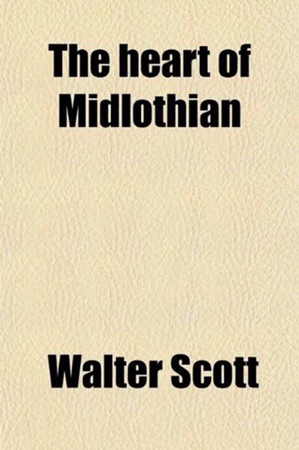 Cover Art for 9780217629270, Heart of Midlothian by Walter Scott