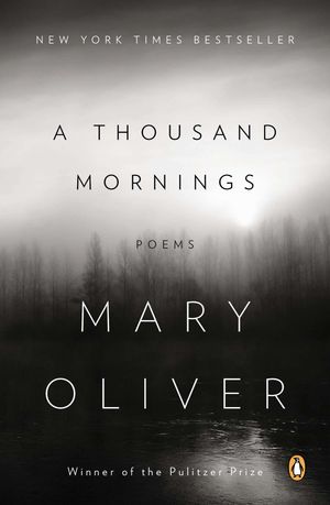 Cover Art for 9780143124054, A Thousand Mornings by Mary Oliver