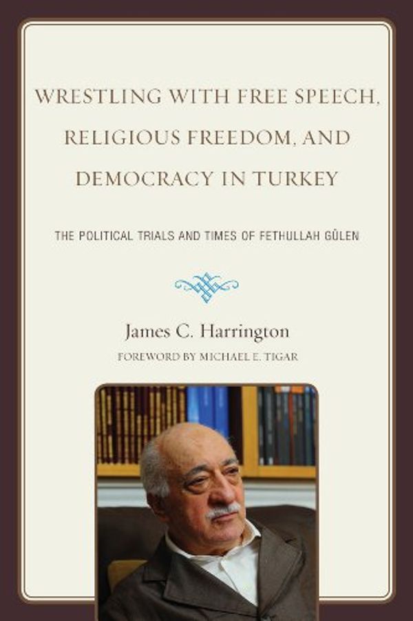 Cover Art for 9780761854616, Wrestling with Free Speech, Religious Freedom, and Democracy in Turkey by James C. Harrington
