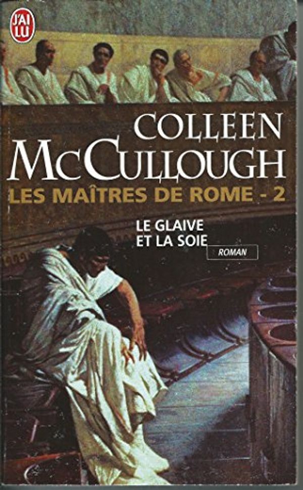 Cover Art for 9782290323441, Le glaive et la soie: Les maîtres de Rome 2 by Mac Cullough Colleen