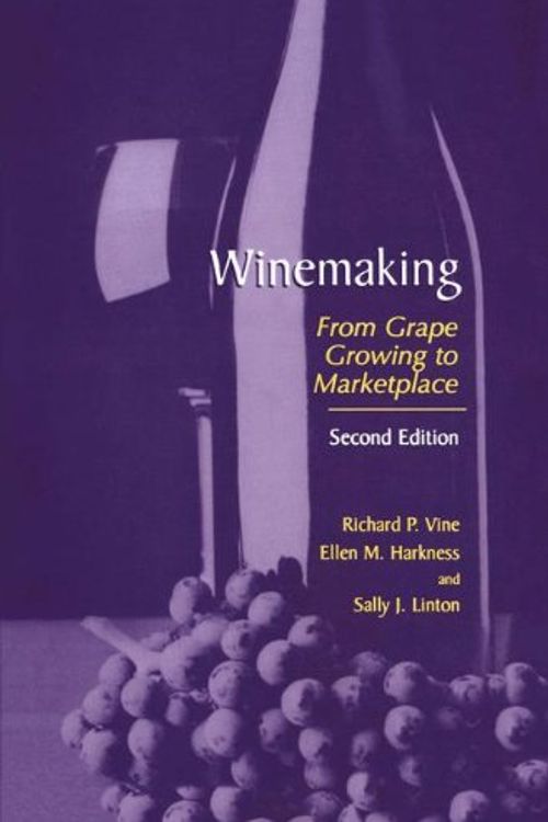 Cover Art for 9780306472725, Winemaking: From Grape Growing to Marketplace by Ellen M. Harkness (Edited by) and Richard P. Vine (Edited by) and Sally J. Linton (Edited by)