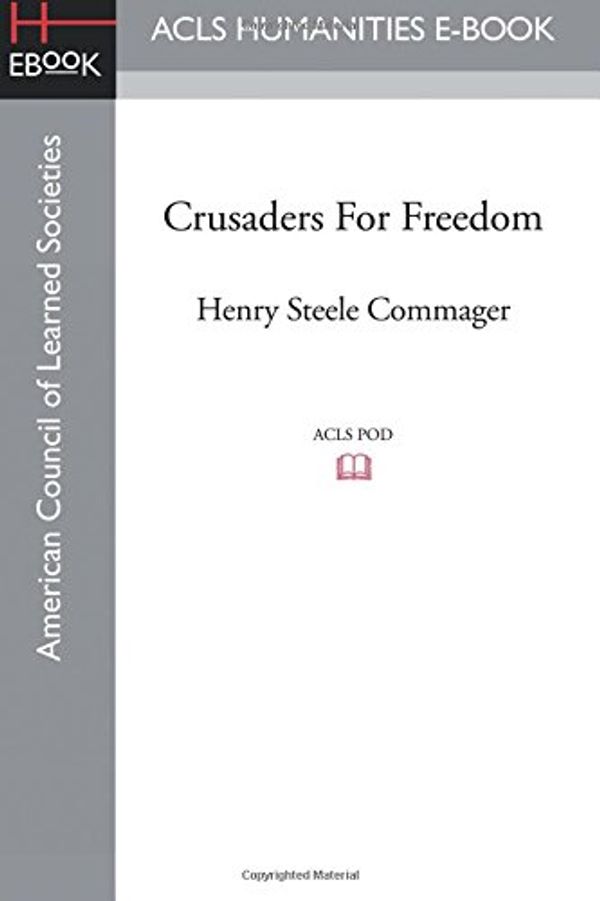Cover Art for 9781628200577, Crusaders for Freedom by Henry Steele Commager