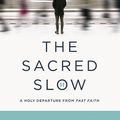 Cover Art for 9780718094966, The Sacred Slow by Alicia Britt Chole