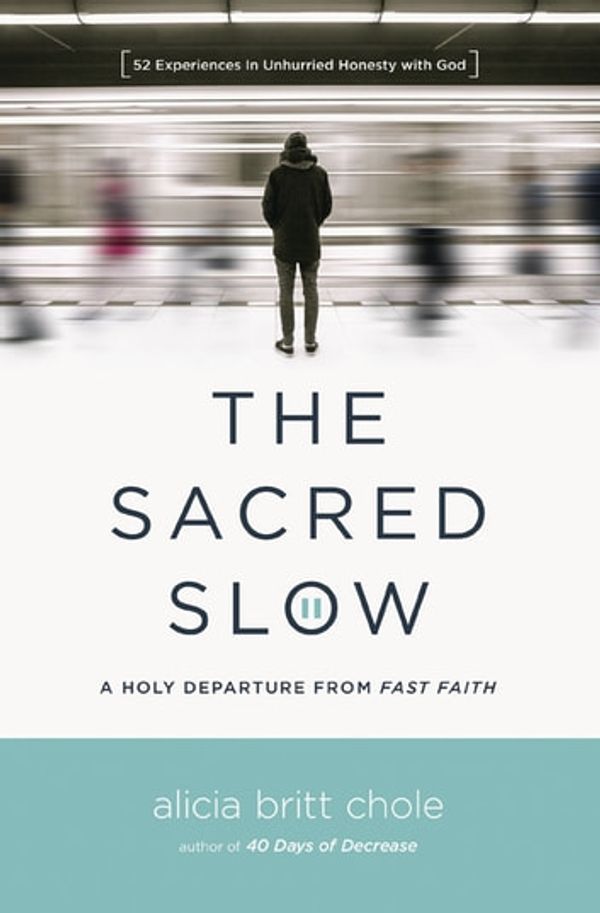 Cover Art for 9780718094966, The Sacred Slow by Alicia Britt Chole