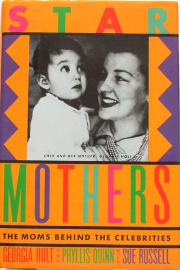 Cover Art for 9780671645106, Star Mothers: The Moms Behind the Celebrities by Georgia Holt; Phyllis Quinn; Sue Russell