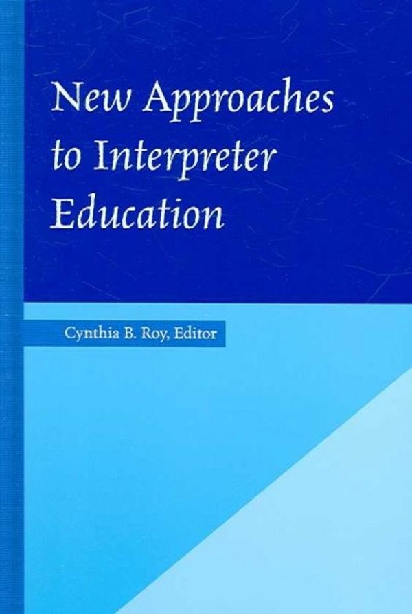 Cover Art for 9781563682971, New Approaches to Interpreter Education: v. 3 (Interpreter Education Series) by Cynthia Roy