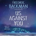 Cover Art for 9781508252252, Us Against You by Fredrik Backman, Marin Ireland