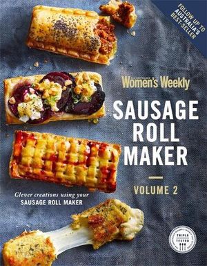 Cover Art for 9781925866902, Sausage Roll Maker 2 by The Australian Women's Weekly