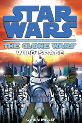 Cover Art for 9781846055638, Clone Wars: Wild Space by Karen Miller