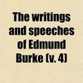 Cover Art for 9781458987433, Writings and Speeches of Edmund Burke (V. 4) by Edmund Burke
