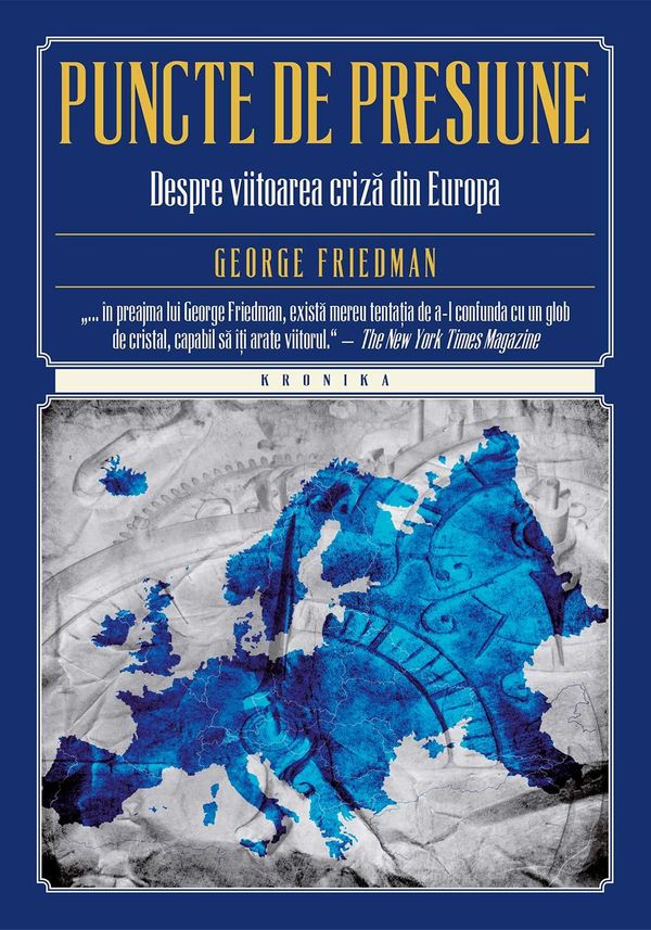 Cover Art for 9786063307966, Puncte de presiune. Despre viitoarea criza din Europa by George Friedman