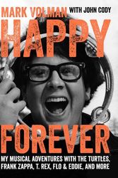 Cover Art for 9781911036197, Happy Forever: My Musical Adventures With The Turtles, Frank Zappa, T. Rex, Flo & Eddie, And More by Volman, Mark