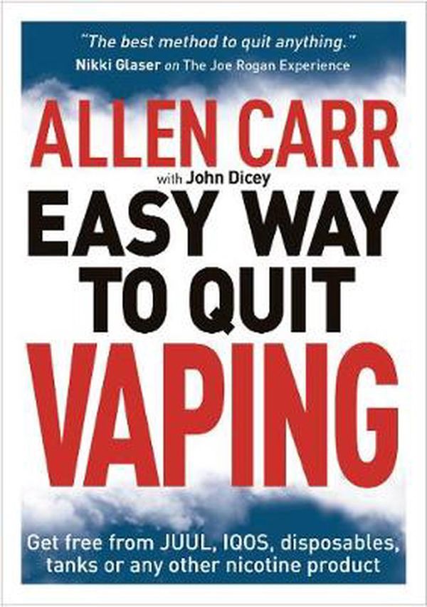 Cover Art for 9781398800458, Allen Carr's Easy Way to Quit Vaping: Get Free from JUUL, IQOS, Disposables, Tanks or any other Nicotine Product by Allen Carr, John Dicey