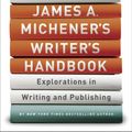 Cover Art for 9780679741268, James A. Michener's Writer's Handbook: Explorations in Writing and Publishing by James A. Michener