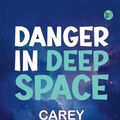 Cover Art for 9789361013836, Danger in Deep Space by Carey Rockwell