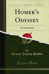 Cover Art for 9781333217273, Homer's Odyssey: A Commentary (Classic Reprint) by Denton Jaques Snider