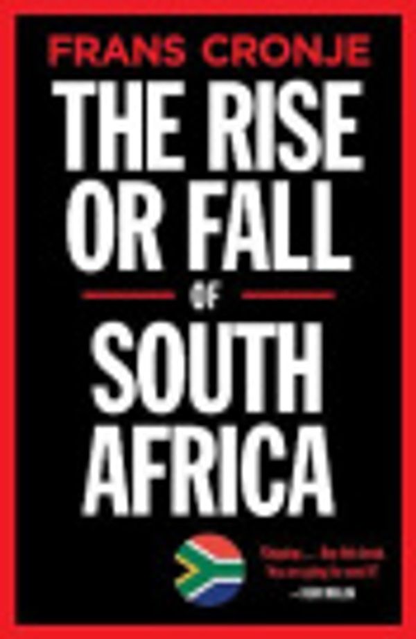 Cover Art for 9780624086314, The Rise or Fall of South Africa: Latest Scenarios by Frans Cronje