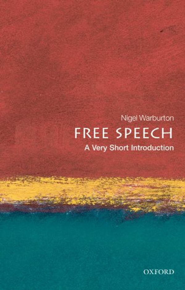Cover Art for 0000199232350, Free Speech: A Very Short Introduction (Very Short Introductions) by Nigel Warburton