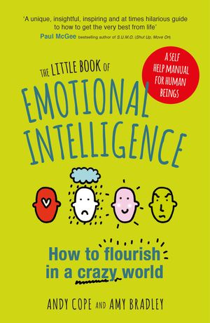 Cover Art for 9781473636354, The Little Book of Emotional Intelligence: How to Flourish in a Crazy World by Andy Cope