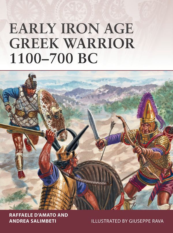 Cover Art for 9781472815590, Early Iron Age Greek Warrior 1100–700 Bc by D’Amato, Raffaele, Andrea Salimbeti